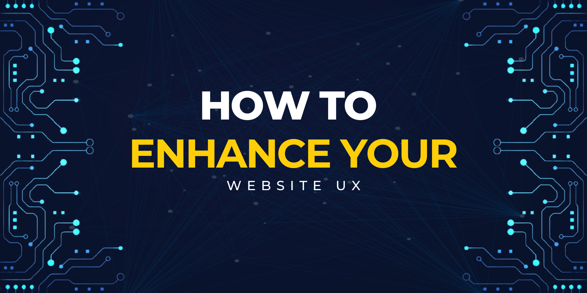 How to Enhance Your Website's User Experience (UX) for Higher Conversion Rates